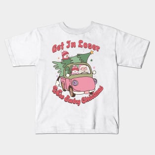 Get In Loser We're saving christmas Kids T-Shirt